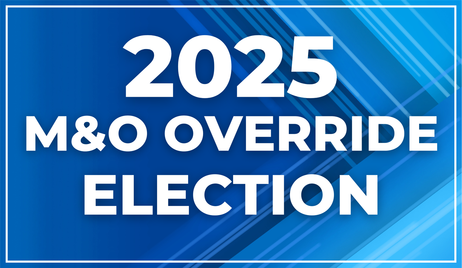  2025 M&O Override Election